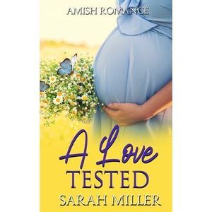 A Love Tested: Amish Romance -- Sarah Miller